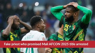 Download lagu Fake priest who promised Mali AFCON 2025 title arrested mp3 Download lagu Fake priest who promised Mali AFCON 2025 title arrested mp3