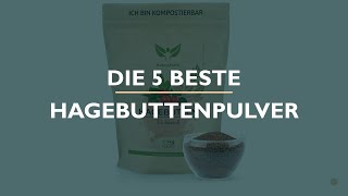 Die 5 Beste Hagebuttenpulver Test