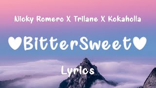 Nicky Romero, Trilane &amp; Kokaholla - Bittersweet (Lyrics) [ft. Quarterback]