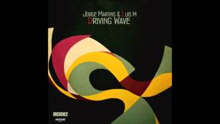 Jorge Martins & Luis M - Driving Wave (Original mix)