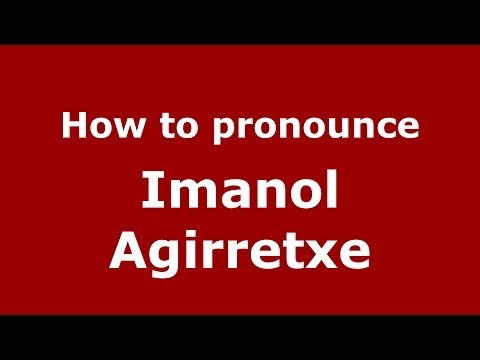 How to pronounce Imanol Agirretxe (Spanish/Spain) - PronounceNames.com