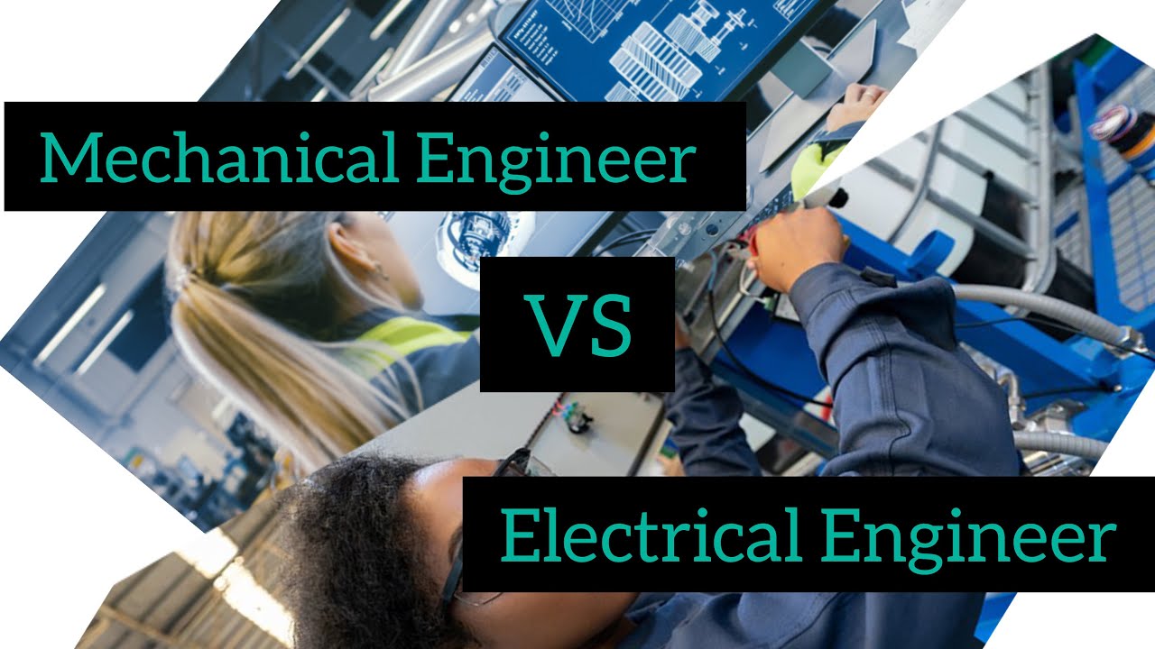 Mechanical Engineer Vs Electrical Engineer: Which is better?!