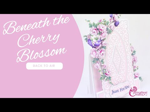 Carnation Crafts TV - Beneath the Cherry Blossom