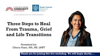 Three Steps to Heal From Trauma, Grief and Life Transitions