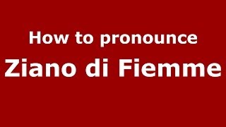 How to pronounce Ziano Di Fiemme