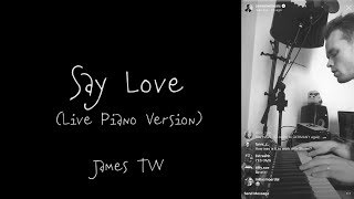 SAY LOVE (Acoustic Piano) - JAMES TW LYRICS