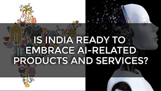 India Ready To Embrace AI-related products and services? image
