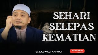 Download lagu SEHARI SELEPAS KEMATIAN | PERJALANAN SELEPAS KEMATIAN | USTAZ WADI ANNUAR mp3