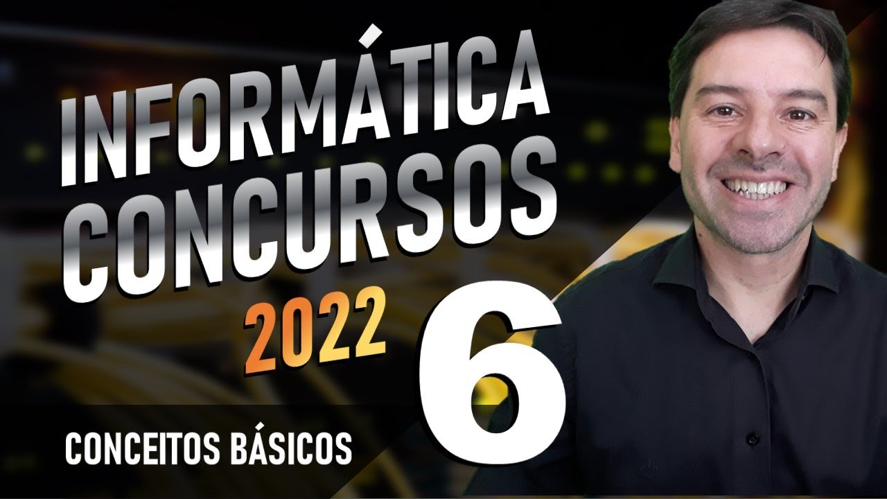 Conceitos Básicos Informática Concursos 2022 | Aula 6