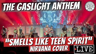 The Gaslight Anthem &quot;Smells Like Teen Spirit&quot; Nirvana Cover LIVE