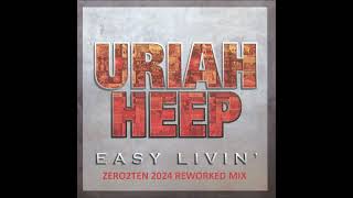 URIAH HEEP - EASY LIVIN&#39; [ZERO2TEN 2024 REWORKED MIX]