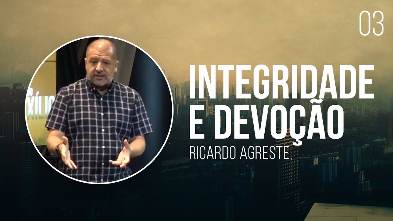 Integridade e Devoção - Fé no Exílio - Ricardo Agreste