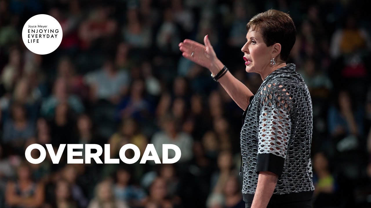 Overload | Joyce Meyer | Enjoying Everyday Life