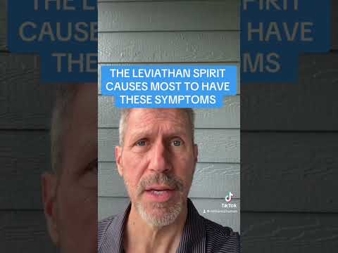 THE LEVIATHAN SPIRIT CAUSES MOST TO HAVE THESE SYMPTOMS