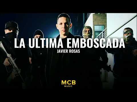 La Ultima Emboscada - Javier Rosas  (Corridos2023)
