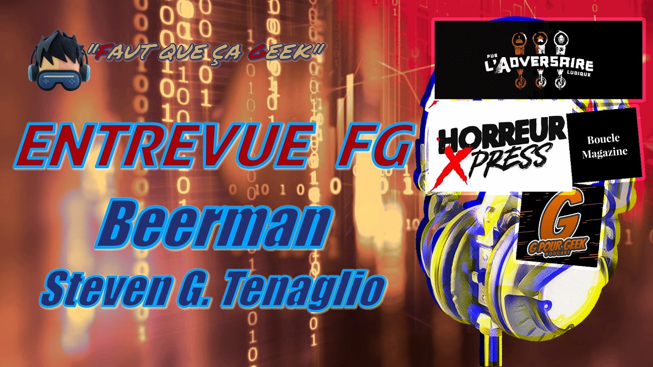 Entrevue FG avec Steven « Beerman » Tenaglio de G pour Geek