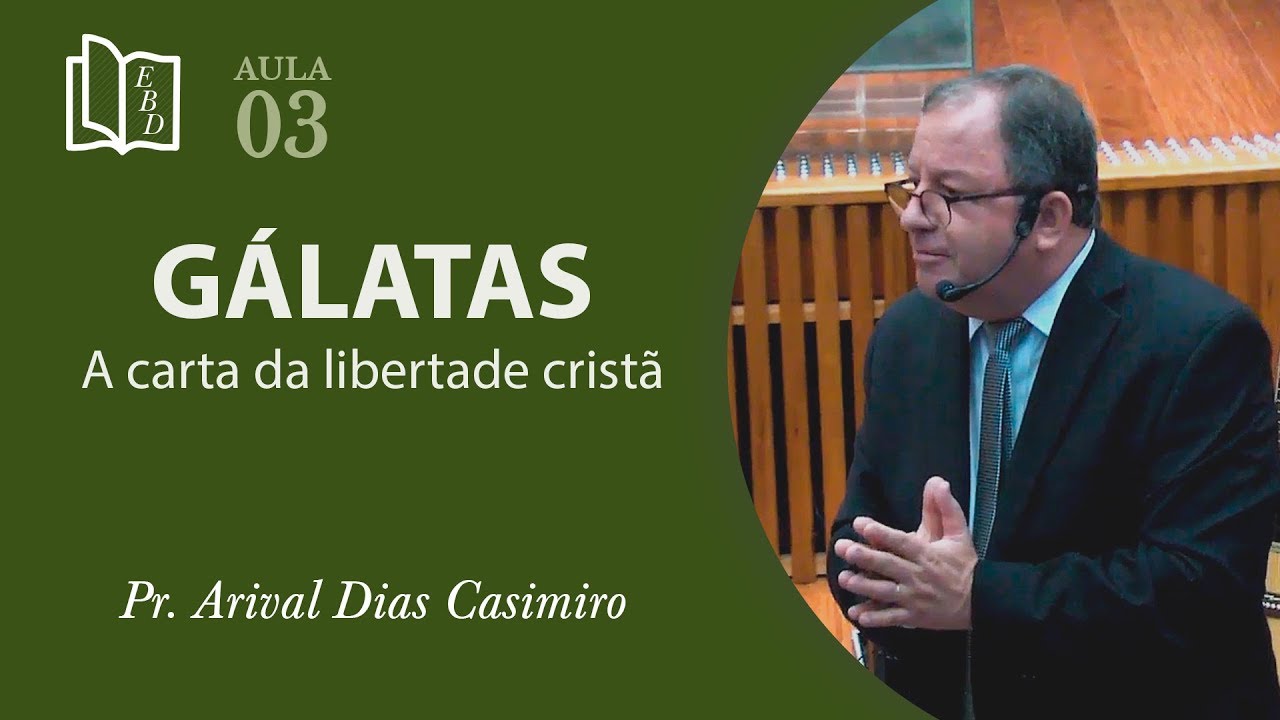 Gálatas - Aula 03 - Pr Arival Dias Casimiro