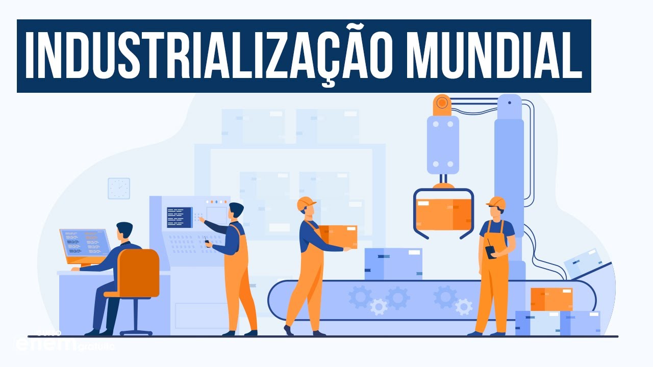 INDUSTRIALIZAÇÃO MUNDIAL | Resumo de Geografia para o Enem