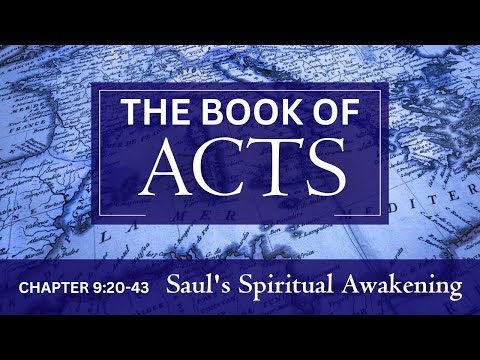 Saul's Spiritual Awakening  -  Sept  21, 2025   Acts 9:20-43  Pastor Ed Hickey