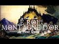 Le Roi de la Montagne d'or, Les Frères Grimm (Conte Folklorique)