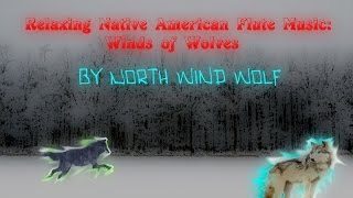 Native American Flute Music | Relaxing Melody | Winds of the Wild: Winds of Wolves