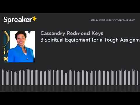 3 Spiritual Equipment for a Tough Assignment (made with Spreaker)