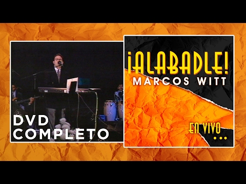 Marcos Witt - Alabadle - Concierto Completo (En Vivo)