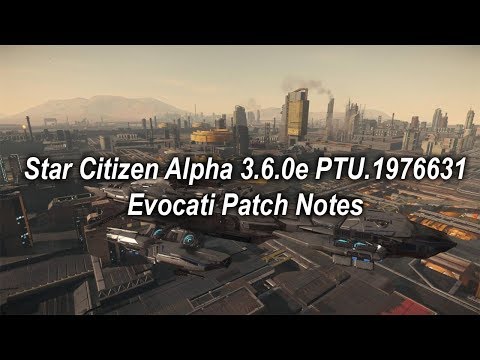 Star Citizen Alpha 3.6.0e PTU.1976631 Evocati Patch Notes