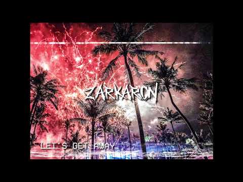 Zarkaron x SKRAXX - Let's Get Away (Original Mix)