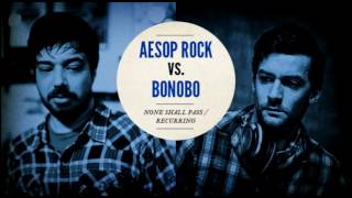Aesop Rock vs. Bonobo "None Shall Pass / Recurring"