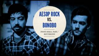 Aesop Rock vs. Bonobo "None Shall Pass / Recurring"