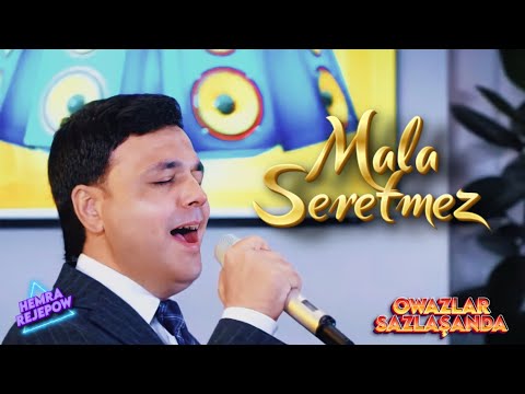 Hemra Rejepow  - "MALA SERETMEZ" Owazlar Sazlaşanda gepleşigi