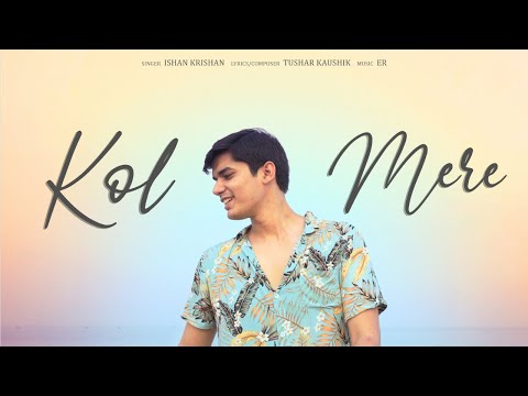Kol Mere - Official Video Song | Ishan Krishan | Tushar Kaushik @tusharkaushik_oo7