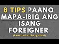 Paano Mapaibig ang Foreigner? (8 Tips Paano Makakuha ng Afam?)