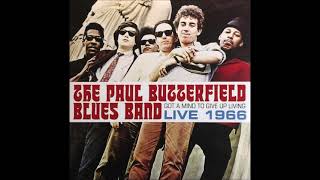 The Paul Butterfield Blues Band - Got A Mind To Give Up Living Live 1966