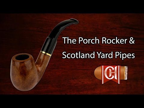 The Porch Rocker and Scotland Yard Pipes