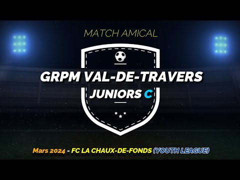 Juniors C : Amical - Grpm Val-de-Travers I - FC La Chaux-de-Fonds (Youth League)