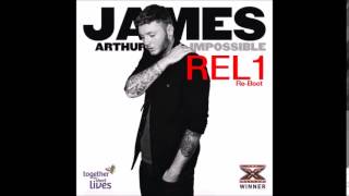 James Arthur - Impossible (Bombs Away &amp; Komes Remix) (REL1 Re-Boot)