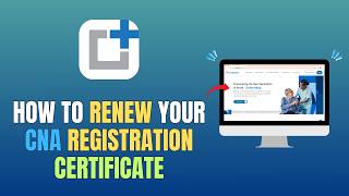HOW TO RENEW YOUR CNA REGISTRATION CERTIFICATE - UPDATE 2026
