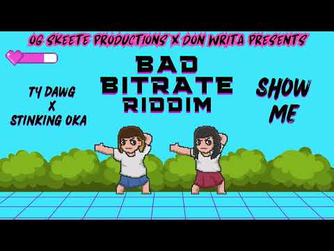 SHOW ME - STINKIN OKA X TY DAWG ( Bad Bitrate Riddim )