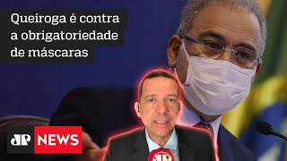 Trindade: O que Queiroga critica é o excesso de leis e a obrigatoriedade de máscaras