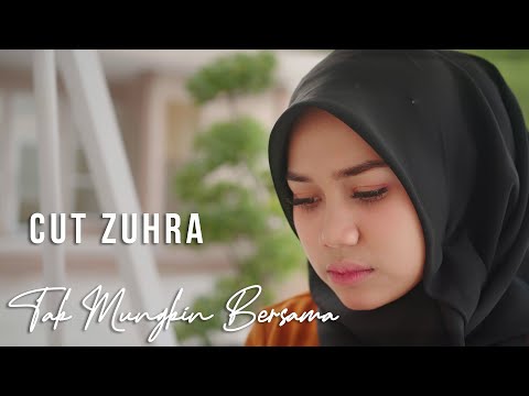 CUT ZUHRA - TAK MUNGKIN BERSAMA (Official Music Video)