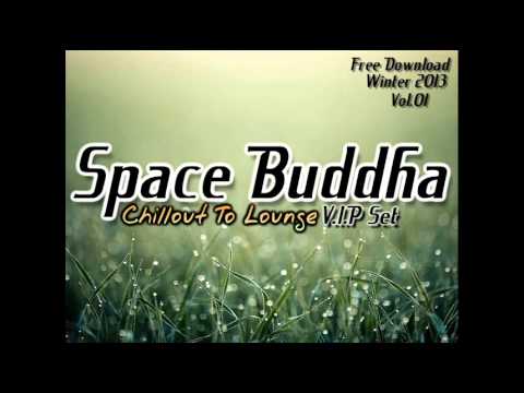 Space Buddha Chillout to Lounge V.I.P set Vol.01