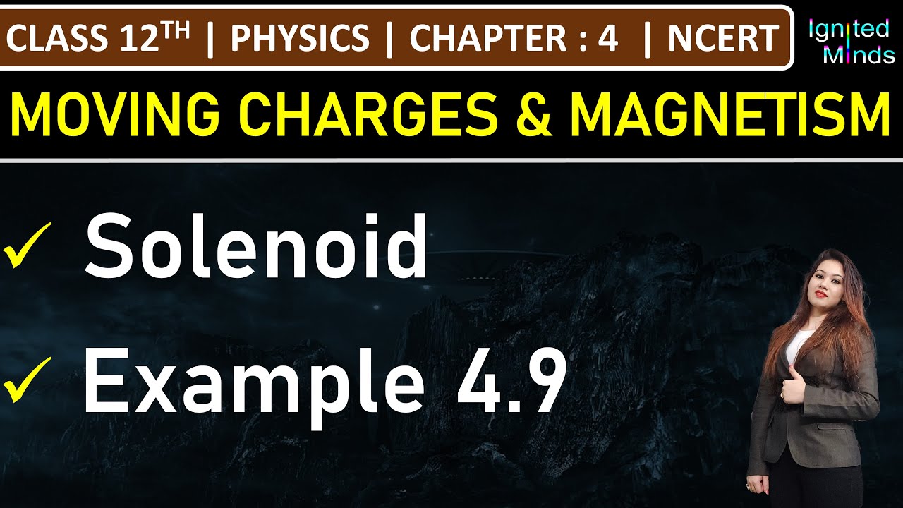Class 12th Physics | Solenoid | Example 4.9 | Chapter 4: Moving Charges and Magnetism | NCERT