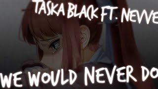 Nightstep - We Would Never Do [Taska Black ft. Nevve]