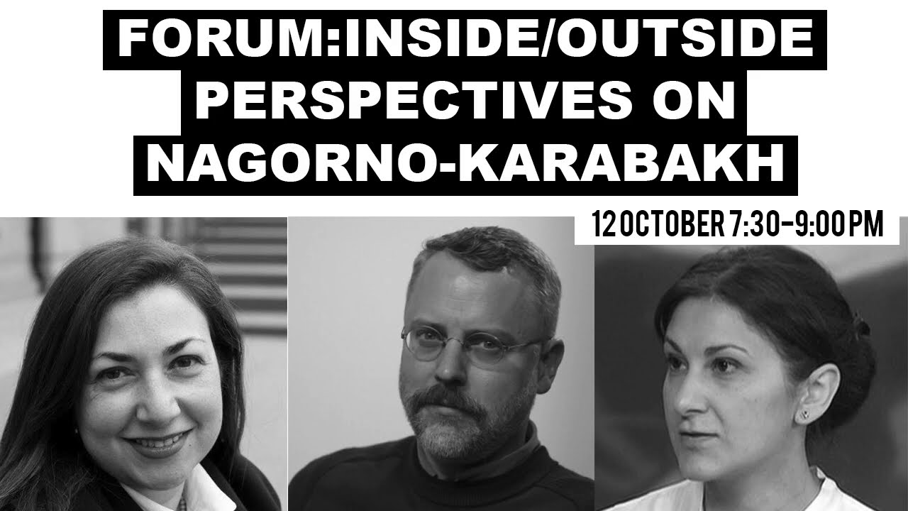 Forum : Inside/Outside Perspectives on Nagorno-Karabakh