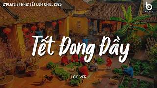 Nhạc Tết Chill 2026 - Tết Đong Đầy - Nhạc Xuân Chill Nghe Là Thấy Tết Cận Kề