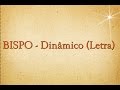 BISPO - Dinâmico (Letra)