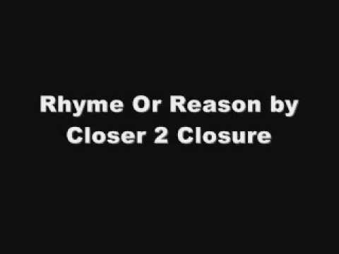 Rhyme Or Reason - Closer 2 Closure