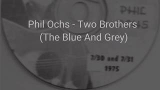 Phil Ochs - Two Brothers (The Blue And Grey)